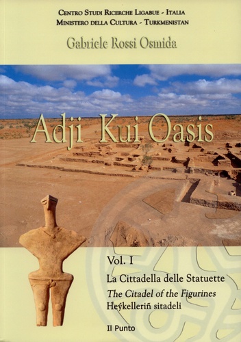 Gabriele Rossi Osmida: ADJI KUI OASIS. Vol. I. La Cittadella delle Statuette. Il Punto Edizioni 2007