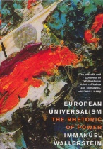 Wallerstein, Immanuel: European Universalism. The Rhetorik of Power. New York: The New Press 2006.
